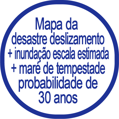 Desastre deslizamento + inundação escala estimada + maré de tempestade probabilidade de 30 anos