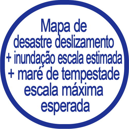 Desastre deslizamento + inundação escala estimada +  maré de tempestade escala máxima esperada