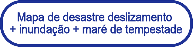 Desastre deslizamento + inundação + maré de tempestade